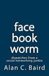 facebookworm: dispatches from a social networking junkie