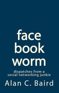 facebookworm: dispatches from a social networking junkie